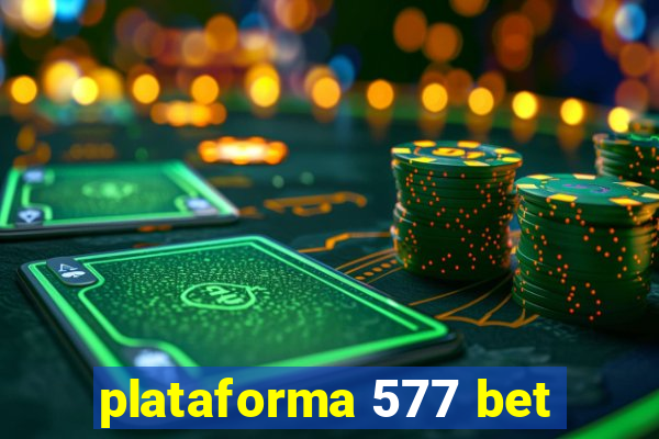 plataforma 577 bet